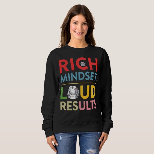 Rich Mindset Loud Results Sweatshirt (Vorne ganz)
