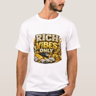 Rich Vibes Only – Luxury Gold Money Mindset T-Shir T-Shirt