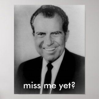 Richard Nixon "vermisst mich noch?" Poster
