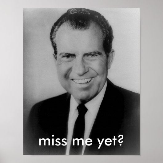 Richard Nixon "vermisst mich noch?" Poster (Vorne)