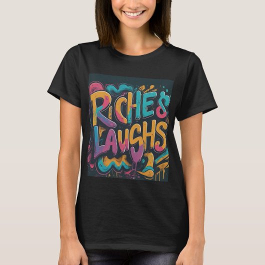 Riches and lacht T - Shirt (Vorderseite)