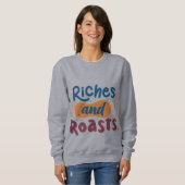"Riches and Roasts" Sweatshirt (Vorne ganz)