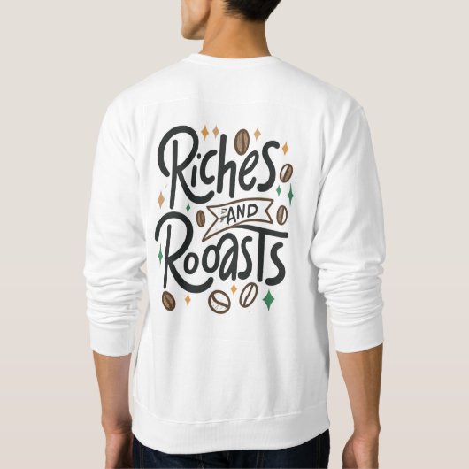 Riches and Roasts Sweatshirt (Rückseite)