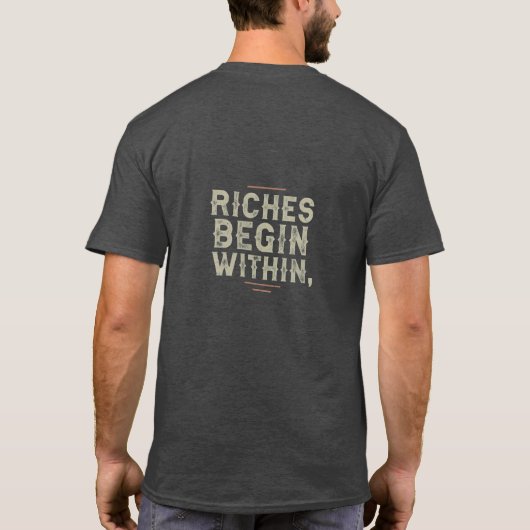 Riches beginnt innerhalb des T - Shirt (Rückseite)