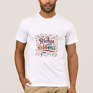 Riches mit Ribbons T-Shirt
