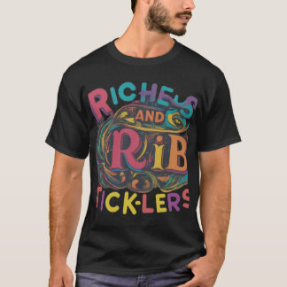 Riches und Rib-Ticklers." T-Shirt