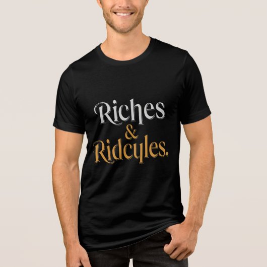 RICHES UND RIDIKULES Tri-Blend SHIRT (Vorderseite)