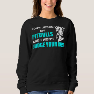 Richte nicht meinen Pitbull, und ich werde deine K Sweatshirt