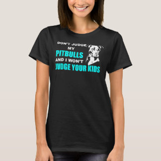 Richte nicht meinen Pitbull, und ich werde deine K T-Shirt