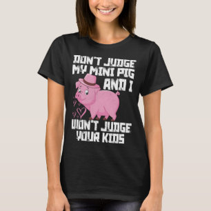 Richte nicht über mein Minischwein, ich richte nic T-Shirt