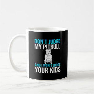 Richte nicht über meinen Pitbull Lustiger Hund Kaffeetasse