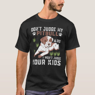 Richte nicht über meinen Pitbull und ich richte ni T-Shirt