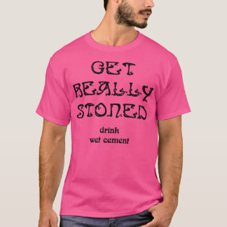 Richtig bekifft trinke nassen Zement T-Shirt