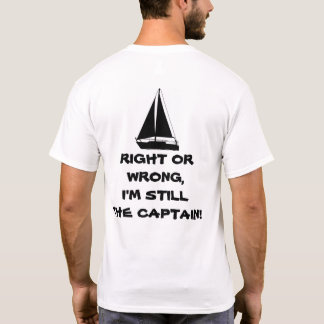 Richtig oder falsch, ich bin immer noch der Kapitä T-Shirt
