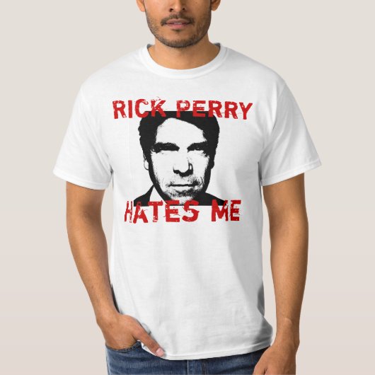 Rick Perry hasst mich - T - Shirt (Vorderseite)