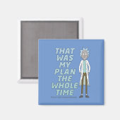 RICK UND MORTY™ | Das war mein Plan die ganze Zeit Magnet (Vorderseite/Rückseite)