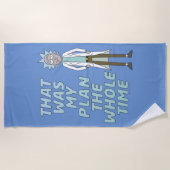 RICK UND MORTY™ | Das war mein Plan die ganze Zeit Strandtuch (Vorderseite)