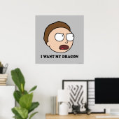 RICK UND MORTY™ | Ich habe meinen Drachen Gewollt Poster (Heimbüro)