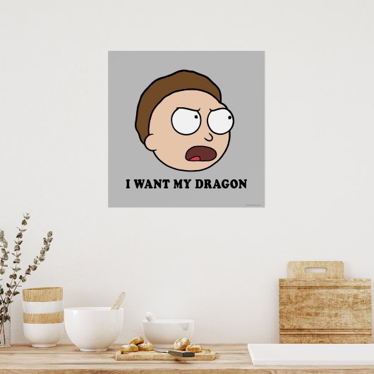 RICK UND MORTY™ | Ich habe meinen Drachen Gewollt Poster (Küche)