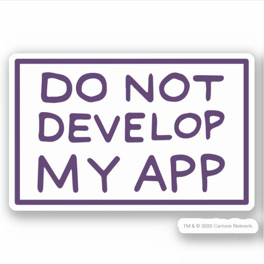 RICK UND MORTY™ | MEINE APP NICHT ENTWICKELN AUFKLEBER (Vorderseite)