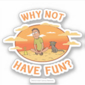 RICK UND MORTY™ | Warum nicht Spaß haben Aufkleber (Vorderseite)