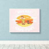 RICK UND MORTY™ | Warum nicht Spaß haben Leinwanddruck (Insitu (Holzboden))