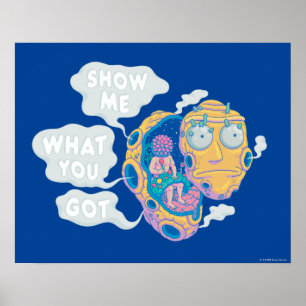 RICK UND MORTY™   ZEIGEN SIE MIR, WAS SIE GOT HABE POSTER