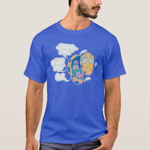 RICK UND MORTY™   ZEIGEN SIE MIR, WAS SIE GOT HABE T-Shirt