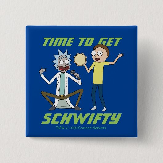 RICK UND MORTY™ | Zeit, Schwifty zu bekommen Button (Vorderseite)