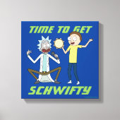 RICK UND MORTY™ | Zeit, Schwifty zu bekommen Leinwanddruck (Vorderseite)