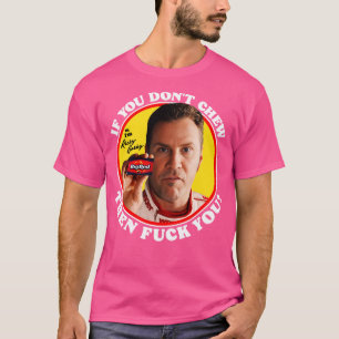 Ricky Bobby Wenn Sie nicht kauen T-Shirt