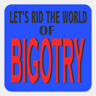 Rid the World of Bigotry Stickers