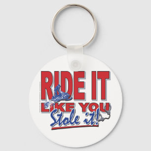Ride-it-like-you-stole-it-[ Schlüsselanhänger