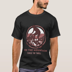 Ride The Mountain, Chase The Thrill T-Shirt