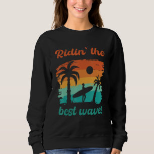 Ridin" Die besten Wellenreiter Surfer SUP Strand Sweatshirt