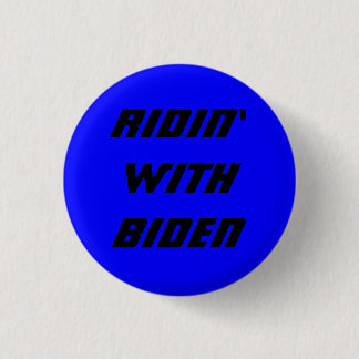 RIDIN' WITH BIDEN BUTTON