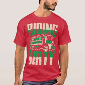 Riding dirty Funny garbage truck driver T-Shirt