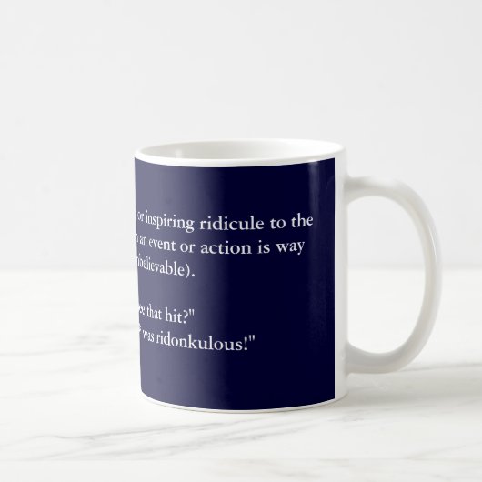 RIDONKULOUS: (1) ridicu verdienend oder Kaffeetasse (Rechts)