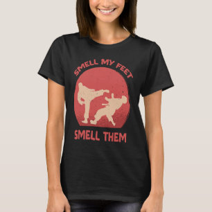Rieche an meinen Füßen Rieche daran Karate Martial T-Shirt