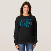 Rieche ich Kaffee für Kaffeetrinker 2 Sweatshirt (Vorne ganz)