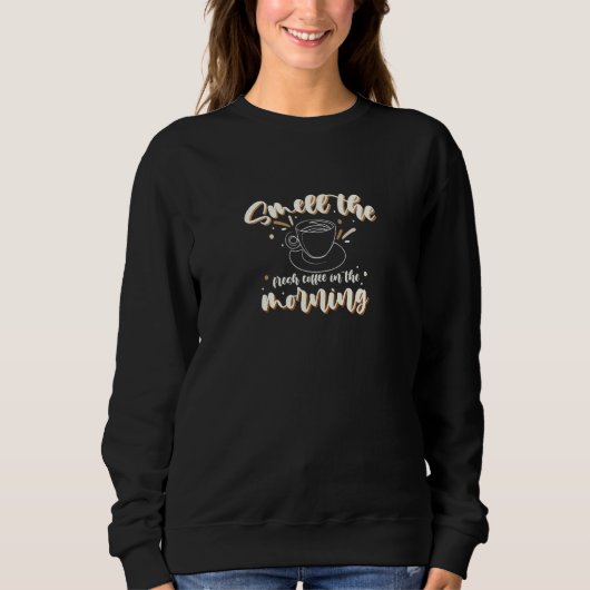 Riechen Sie den frischen Kaffee in der Ästhetik de Sweatshirt (Vorderseite)