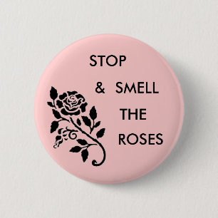 Riechen Sie die Rosen Button