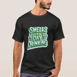 Riecht nach Tages-Trinken T-Shirt