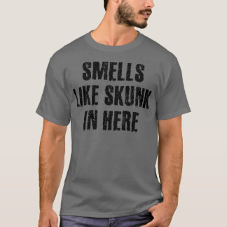Riecht wie Skunk in Here 2 T-Shirt