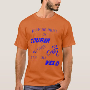 Rien ne sert de courir autaire du vélo quote T-Shirt