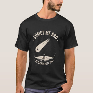 Riesiger Asteroid 2024 YR4 Komet trifft mich Bro l T-Shirt
