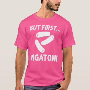 Rigatoni Pasta Noodles Recipes Italian Sauce Maker T-Shirt