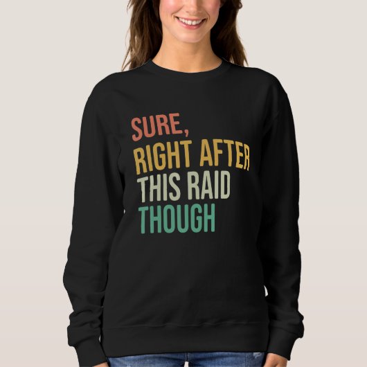 Right After-This Raid Funny video games hardcore g Sweatshirt (Vorderseite)