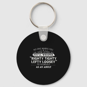 Righty Tighty Lefty Loosey Clic Funny Gift Men, Wo Schlüsselanhänger