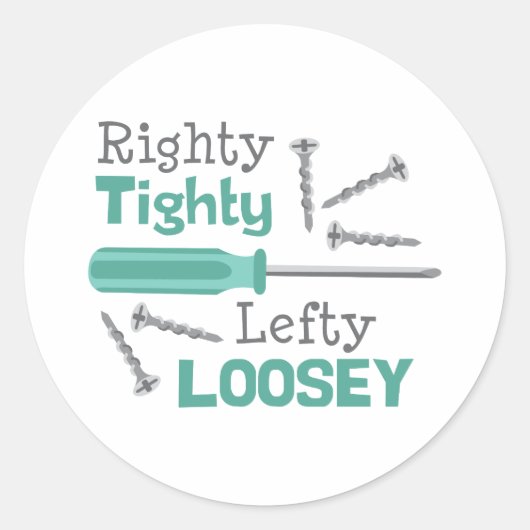 Righty Tighty Lefty Loosey Runder Aufkleber (Vorderseite)